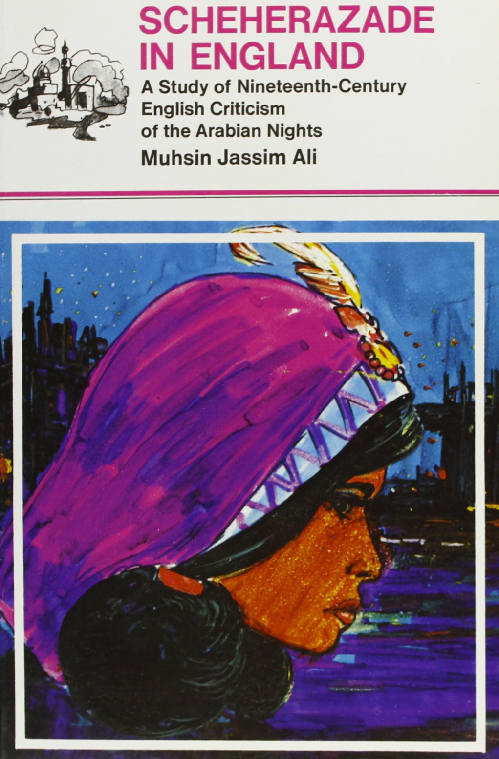Scheherazade in England: A Study of Nineteenth-Century English Criticism of the Arabian Nights (Three Continents Press) Contemporary literature