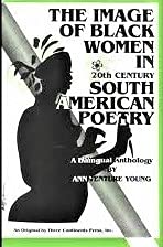 Image of Black Woman in Twentieth Century South American Poetry: A Bilingual Anthology Books