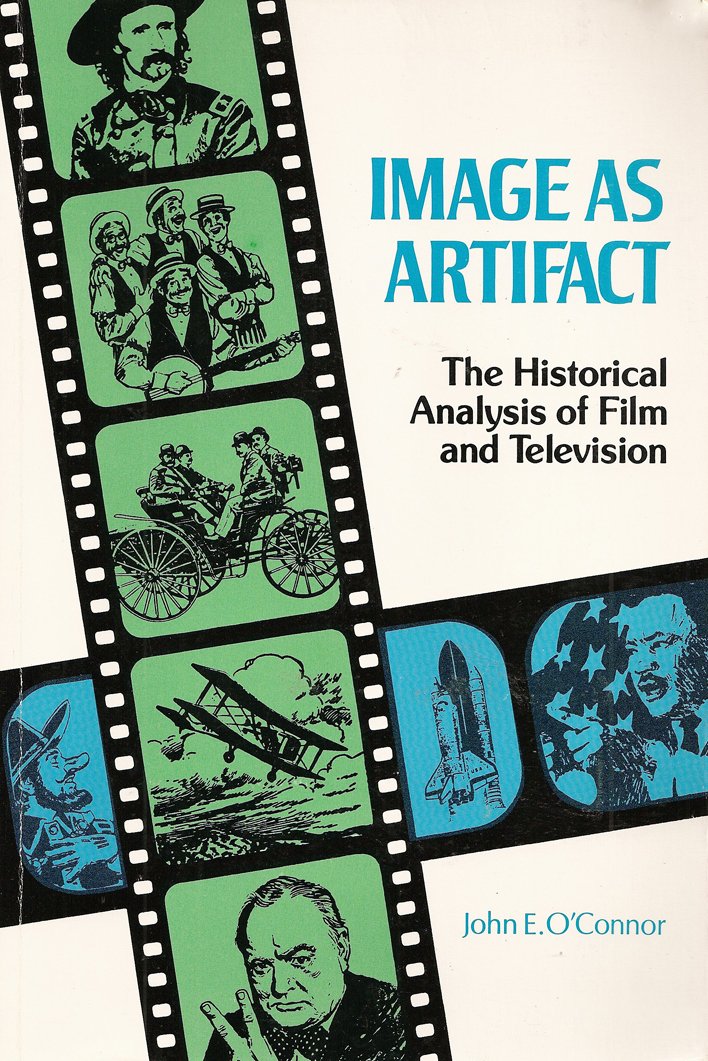 Image As Artifact: The Historical Analysis of Film and Television Film, Art & Culture