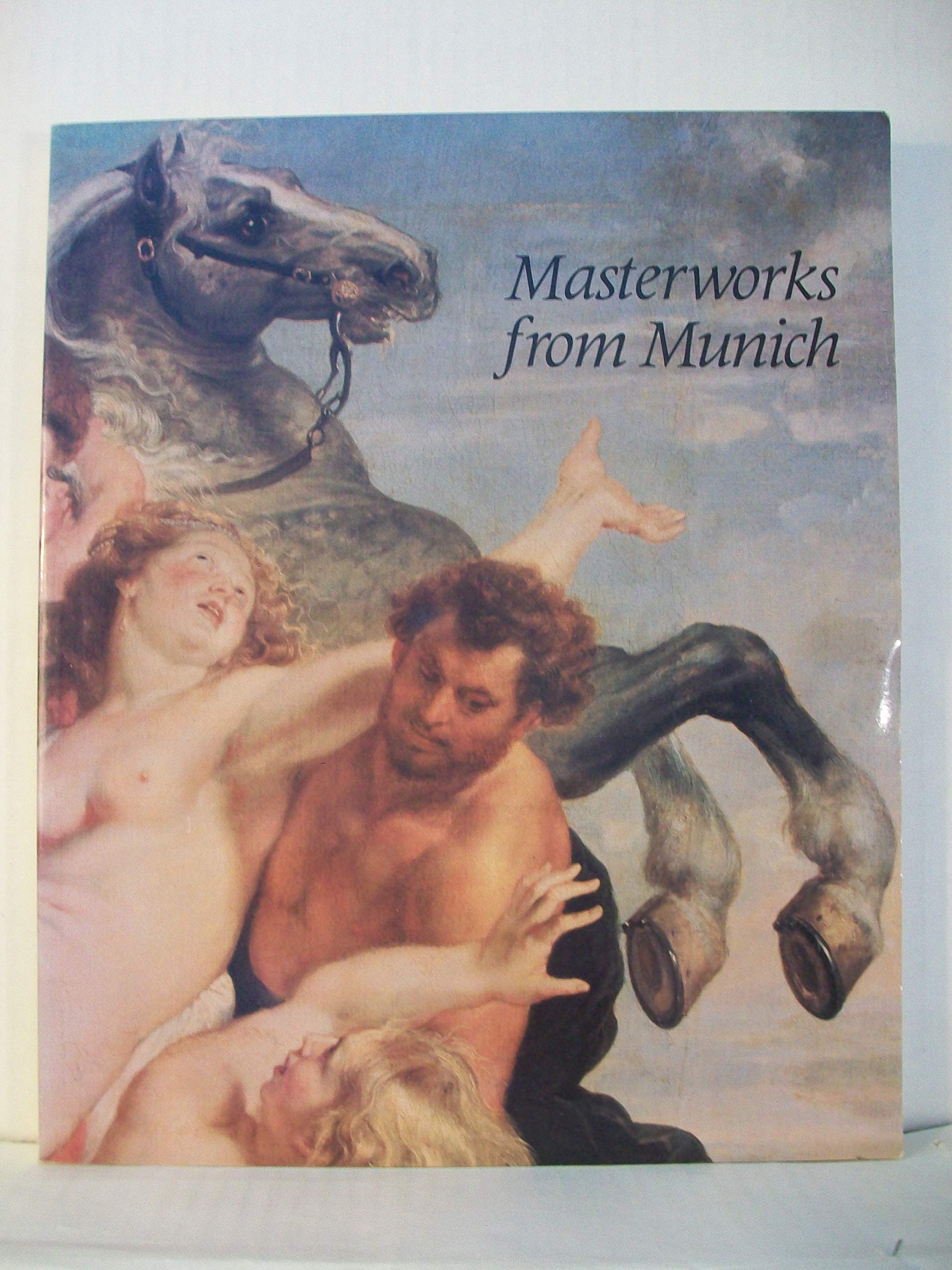 Masterworks from Munich: Sixteenth to Eighteenth-Century Paintings from the Alte Pinakothek Books