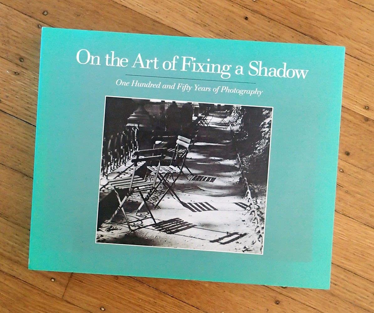 On the Art of Fixing a Shadow: 150 Years of Photography Books