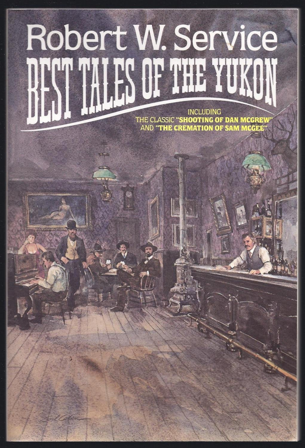 Robert W. Service: Best Tales Of The Yukon Books