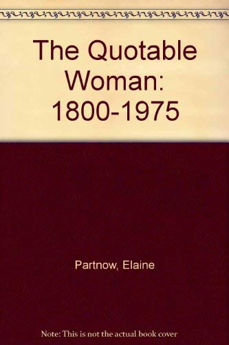The Quotable Woman: 1800-1975 General education