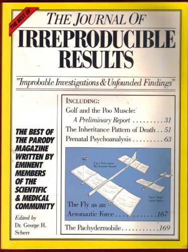 The Best of the Journal of Irreproducible Results: "Improbable Investigations & Unfounded Findings" Humour & Satire