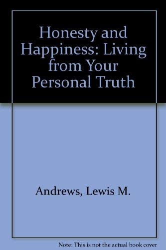 Honesty and Happiness: Living Your Personal Truth: Living from Your Personal Truth Lifestyle