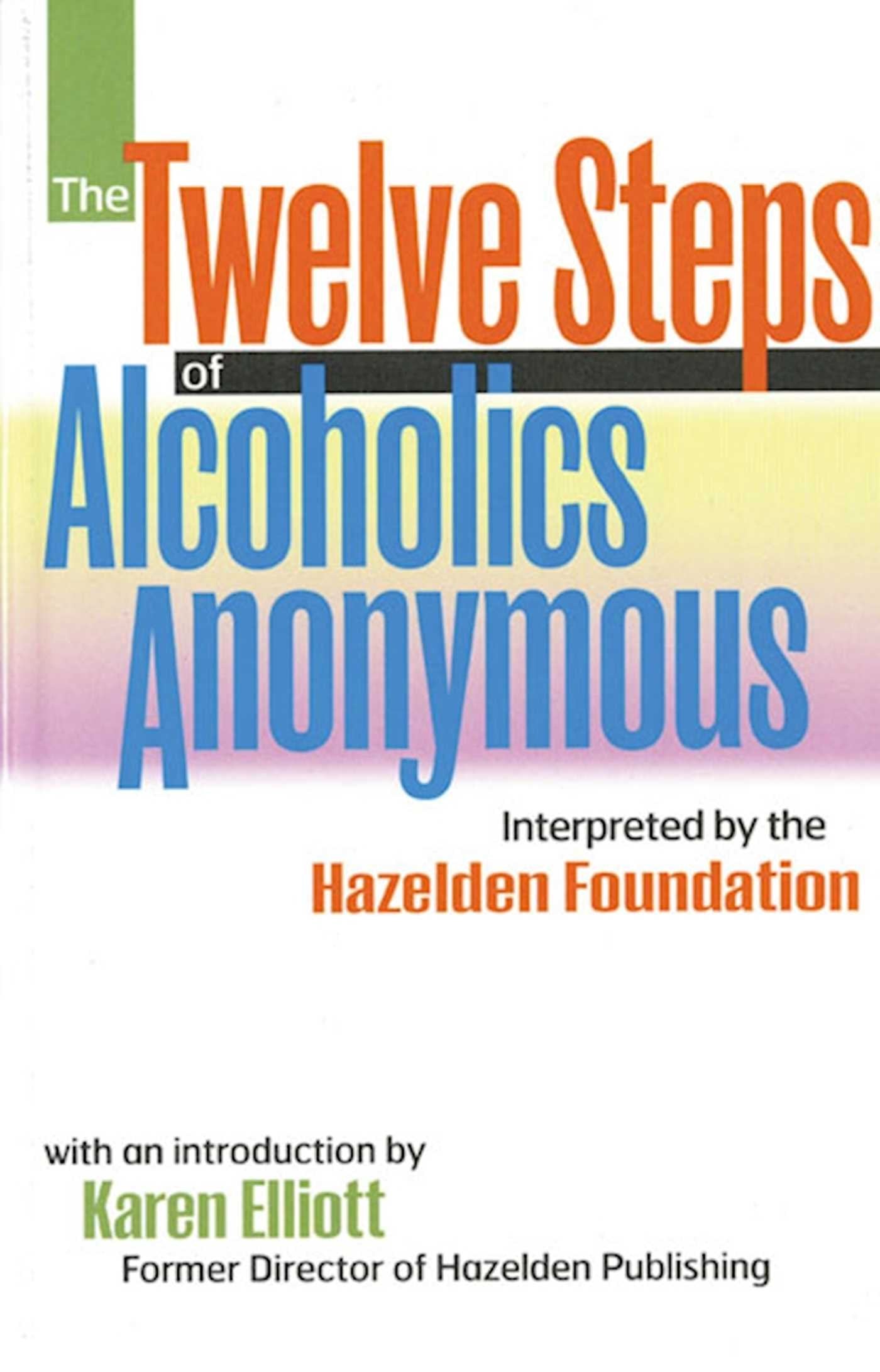 The Twelve Steps Of Alcoholics Anonymous: Interpreted By The Hazelden Foundation (Volume 1) Books