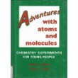 Adventures With Atoms and Molecules: Chemistry Experiments for Young People (V. 5: Adventures With Science) Natural Sciences
