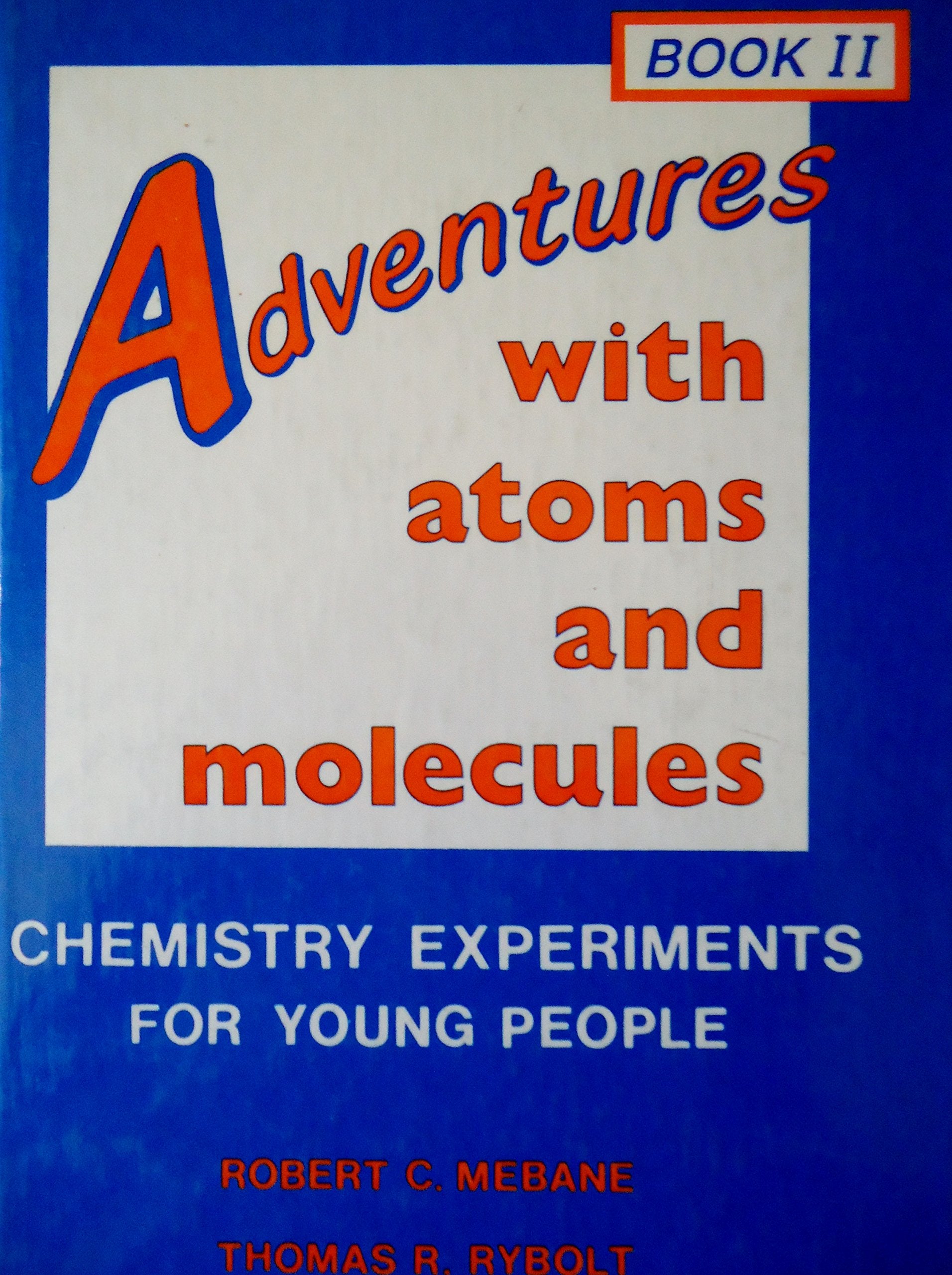 Adventures With Atoms and Molecules: Chemistry Experiments for Young People (Adventures With Science.) Education