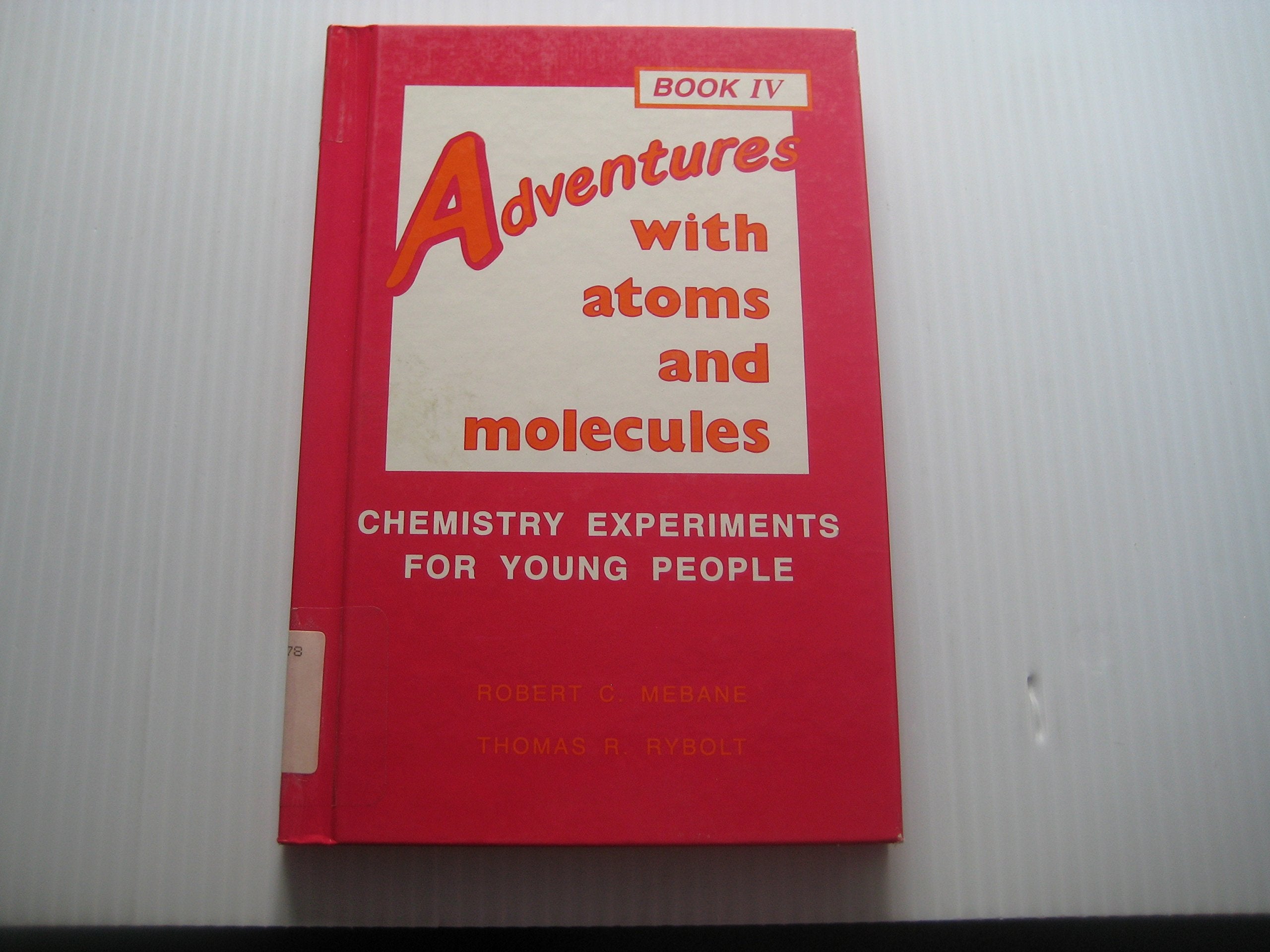 Adventures With Atoms and Molecules: Chemistry Experiments for Young People, Book IV (Adventures With Science.) Education