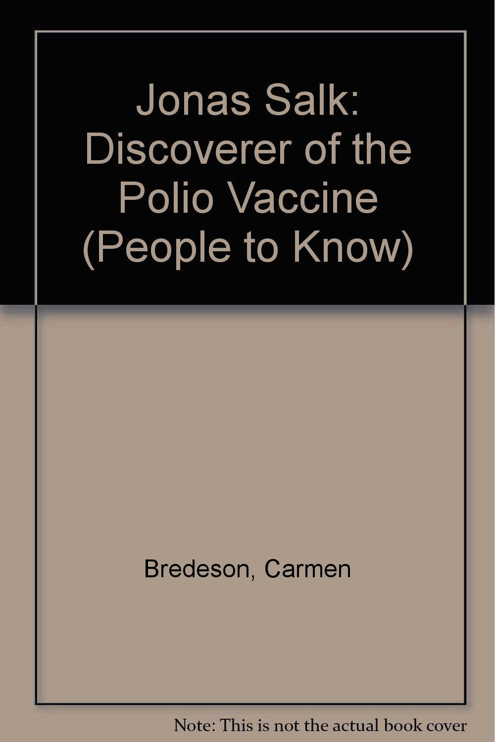 Jonas Salk: Discoverer of the Polio Vaccine (People to Know) Medicine