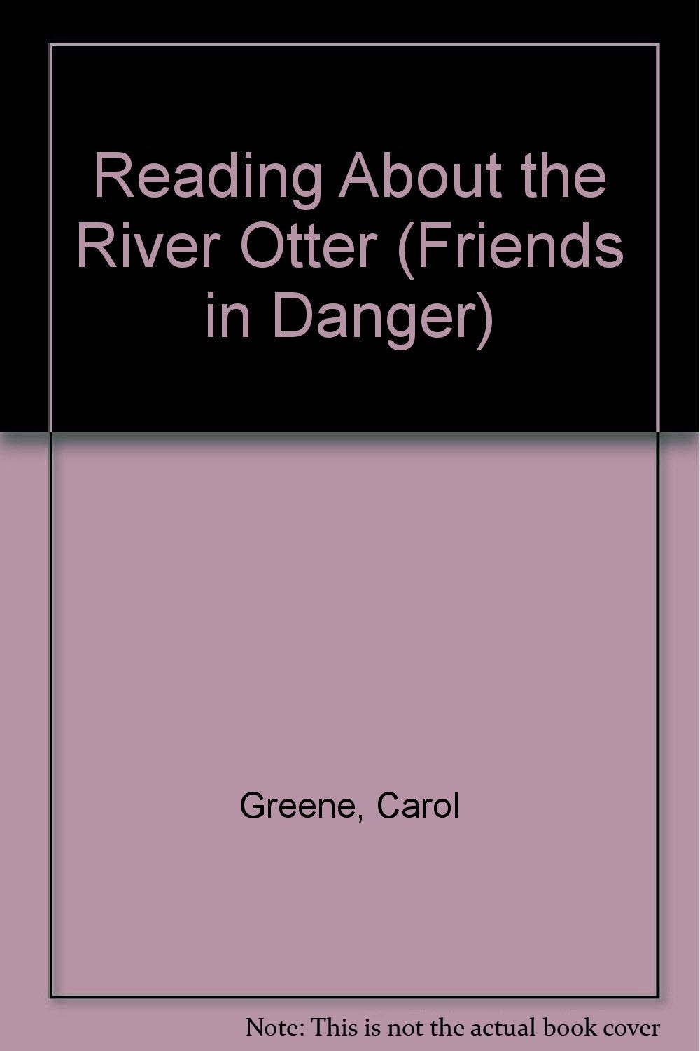 Reading About the River Otter (Friends in Danger) Novels & Short Stories