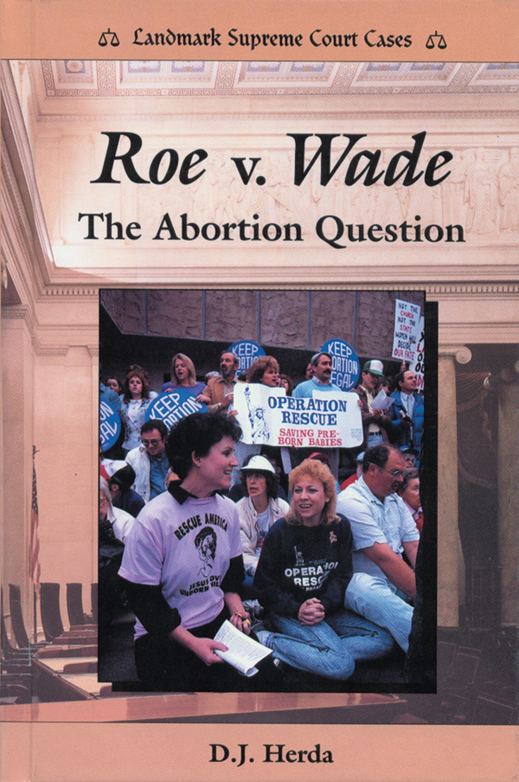 Roe V. Wade: The Abortion Question (Landmark Supreme Court Cases) Education