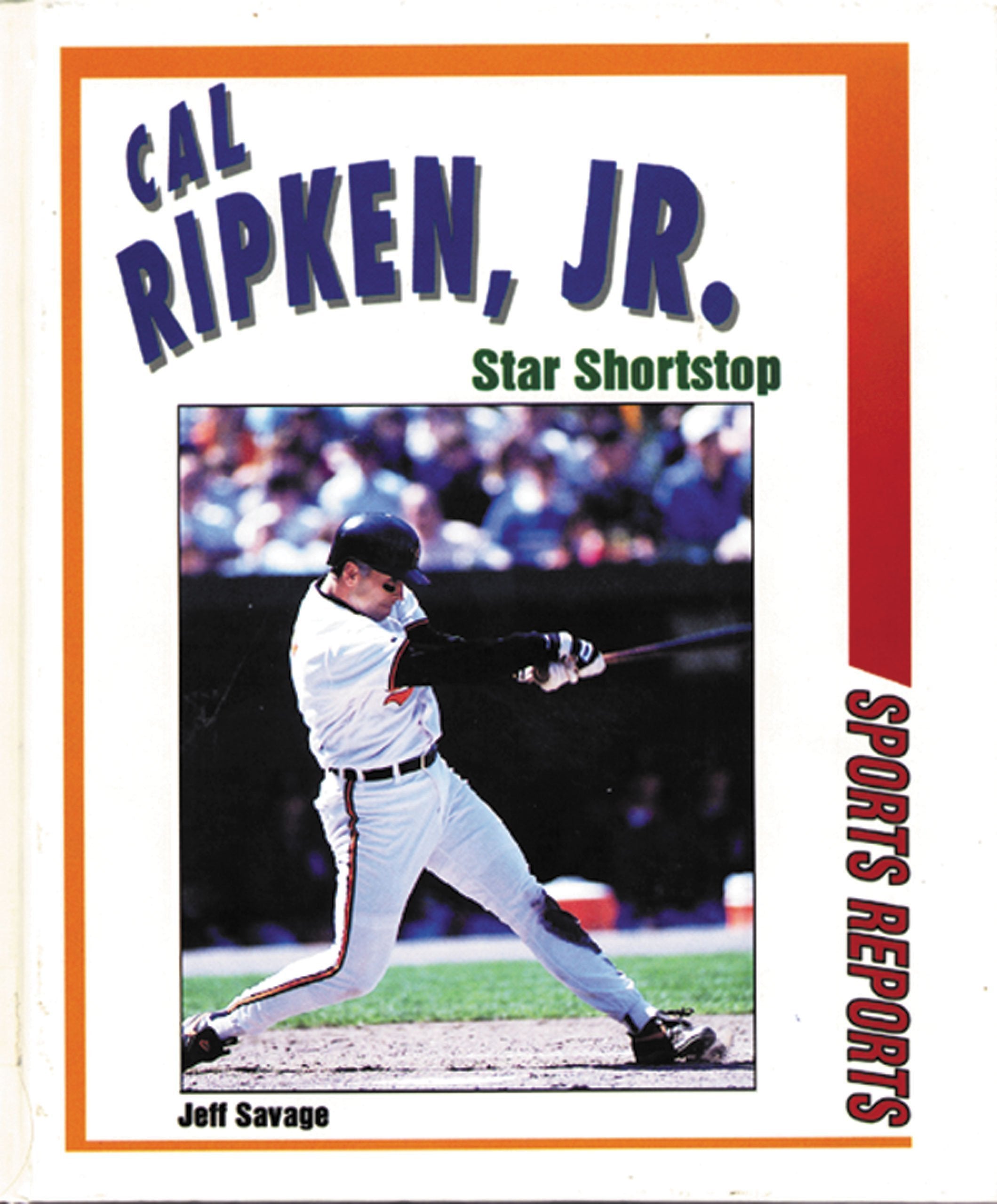 Cal Ripken, Jr.: Star Shortstop (Sports Reports) Leisure & Fun