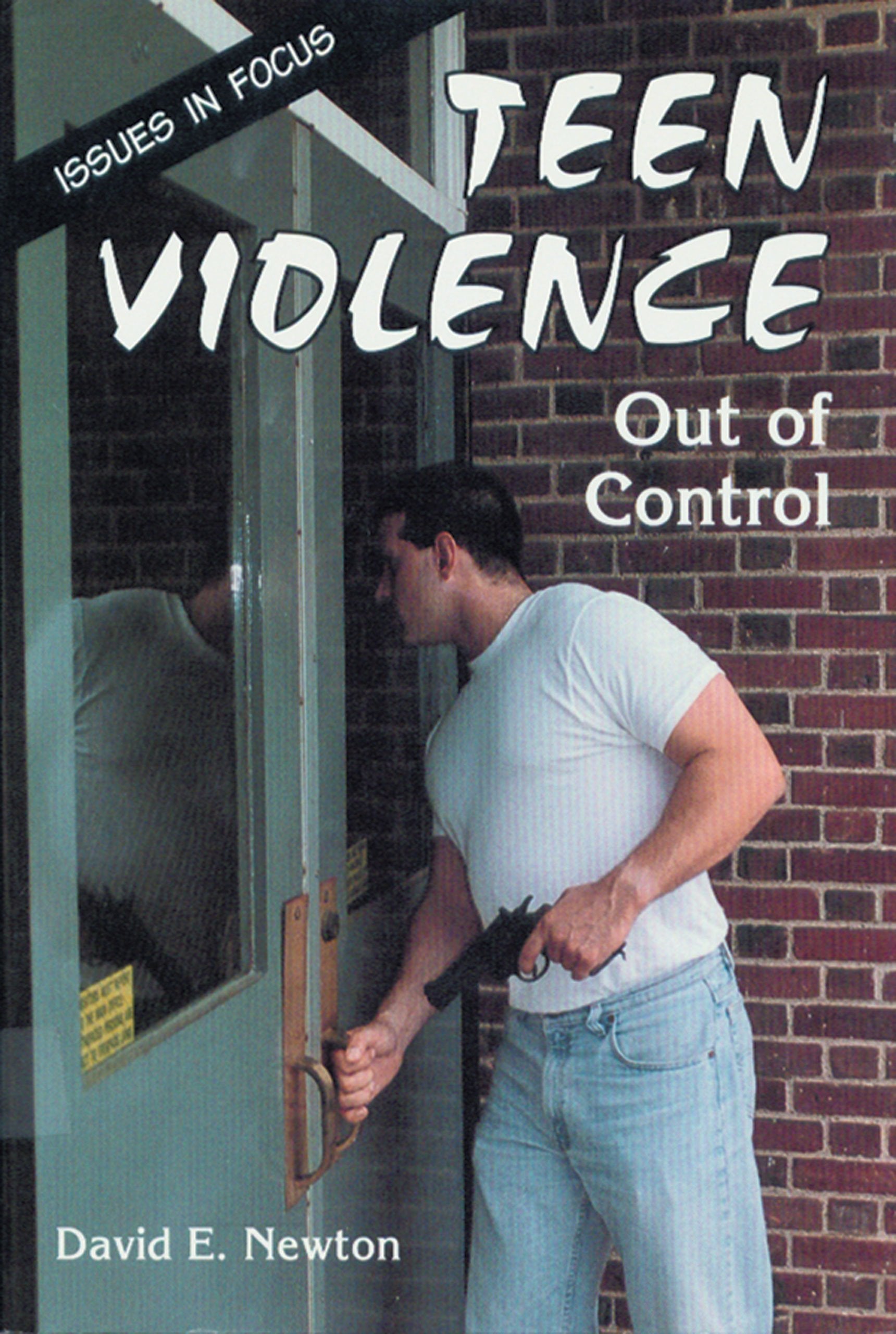 Teen Violence: Out of Control (Issues in Focus) Psychology