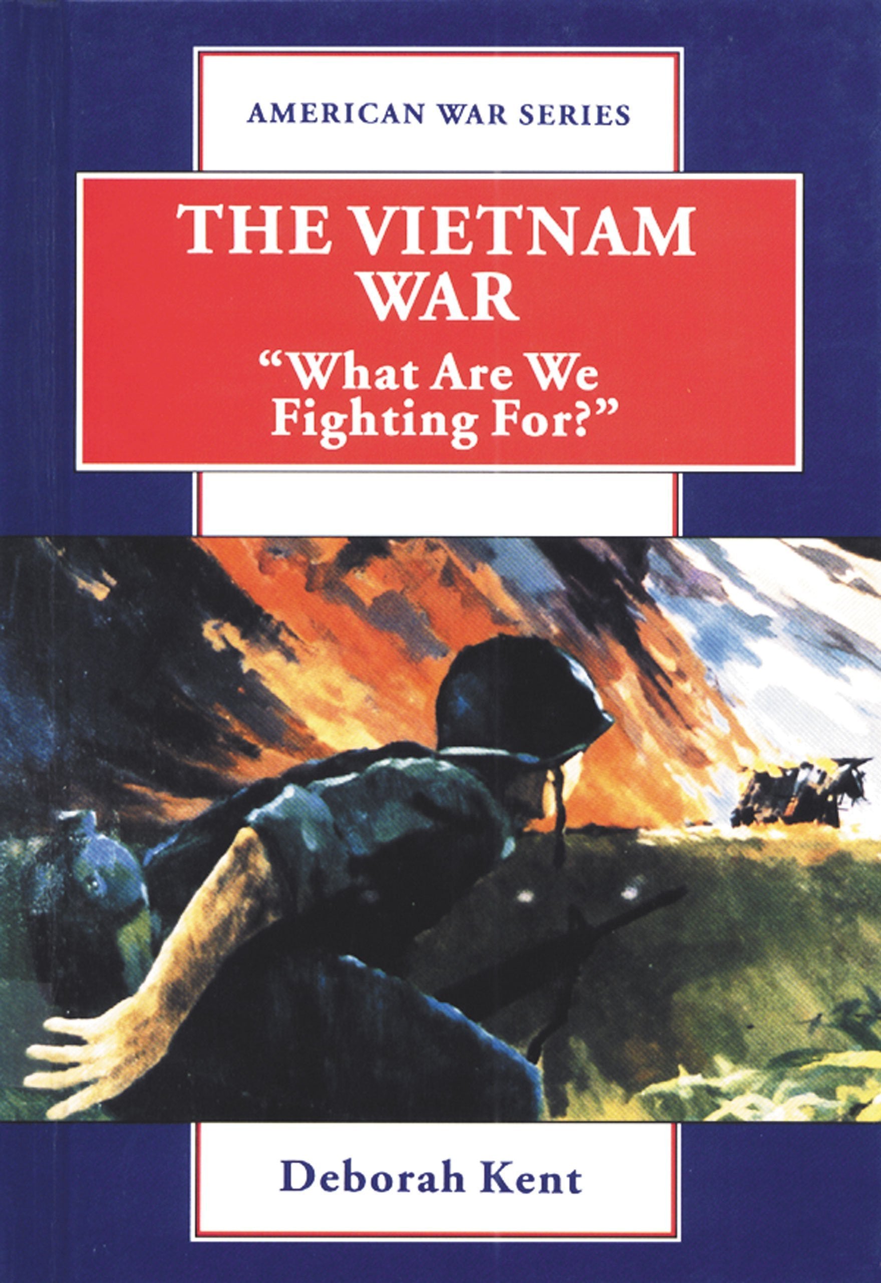 The Vietnam War: "What Are We Fighting For?" (American War Series) Non-fiction