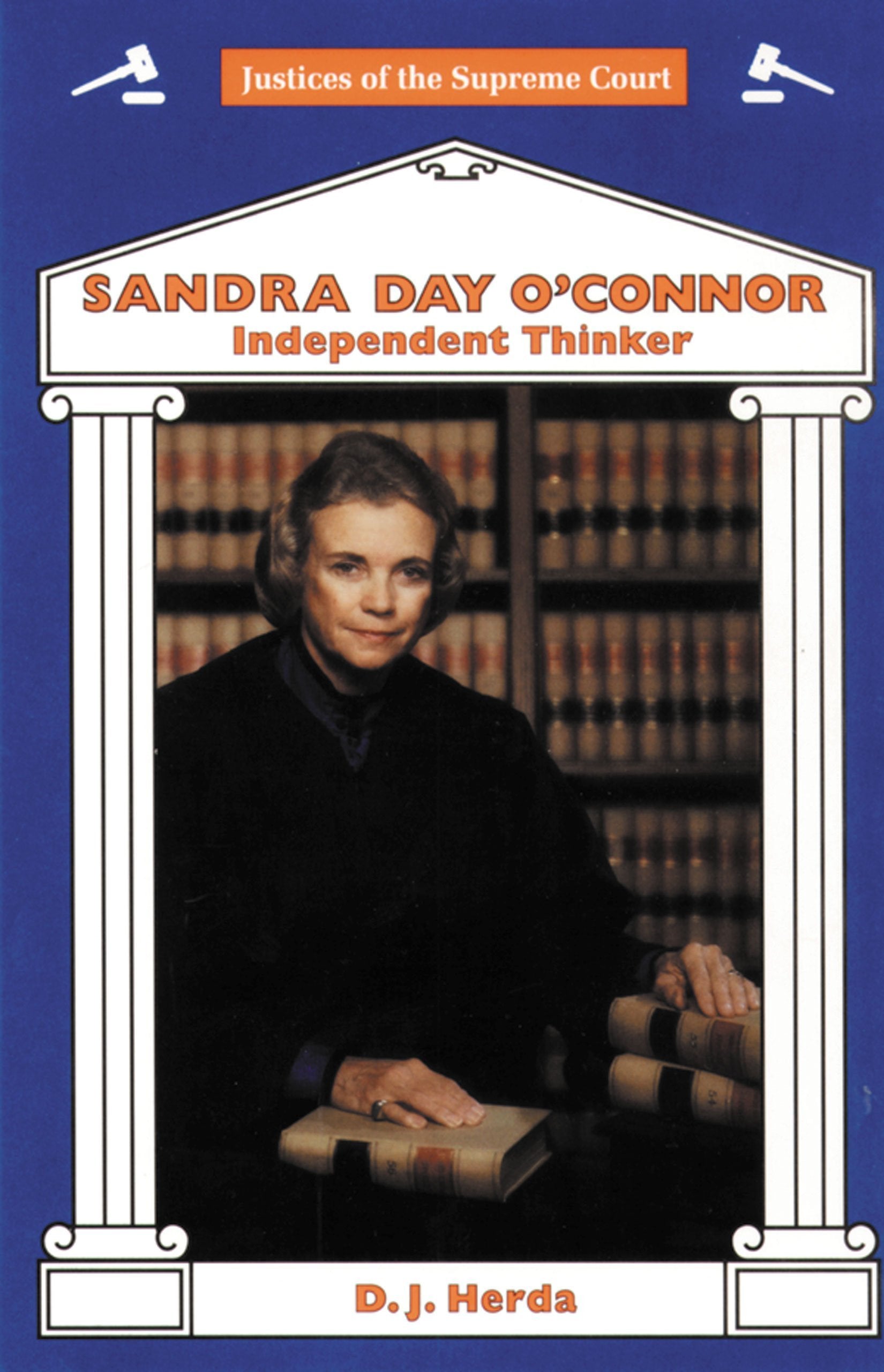 Sandra Day O'Connor: Independent Thinker (Justices of the Supreme Court) Law