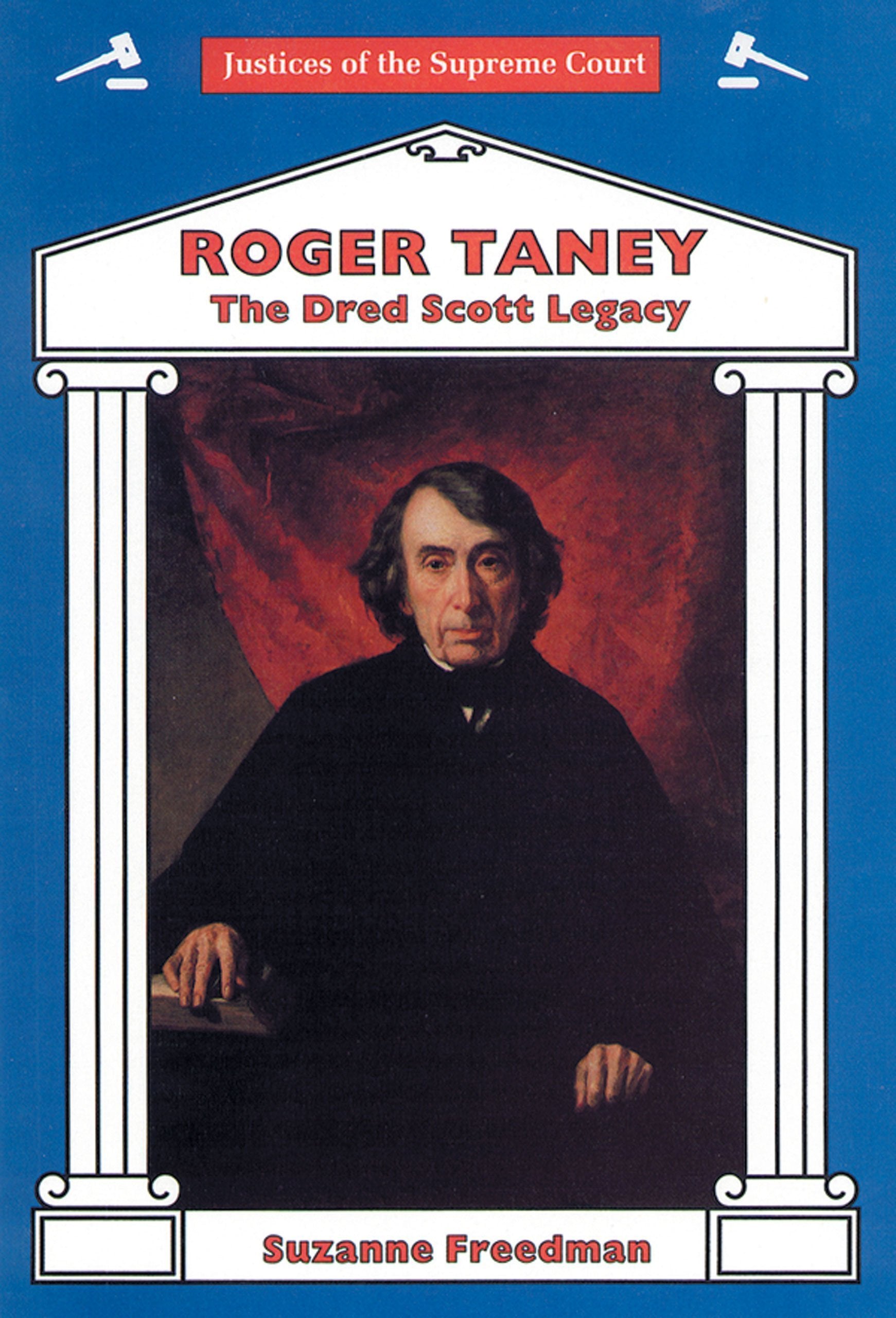 Roger Taney: The Dred Scott Legacy (Justices of the Supreme Court) Law