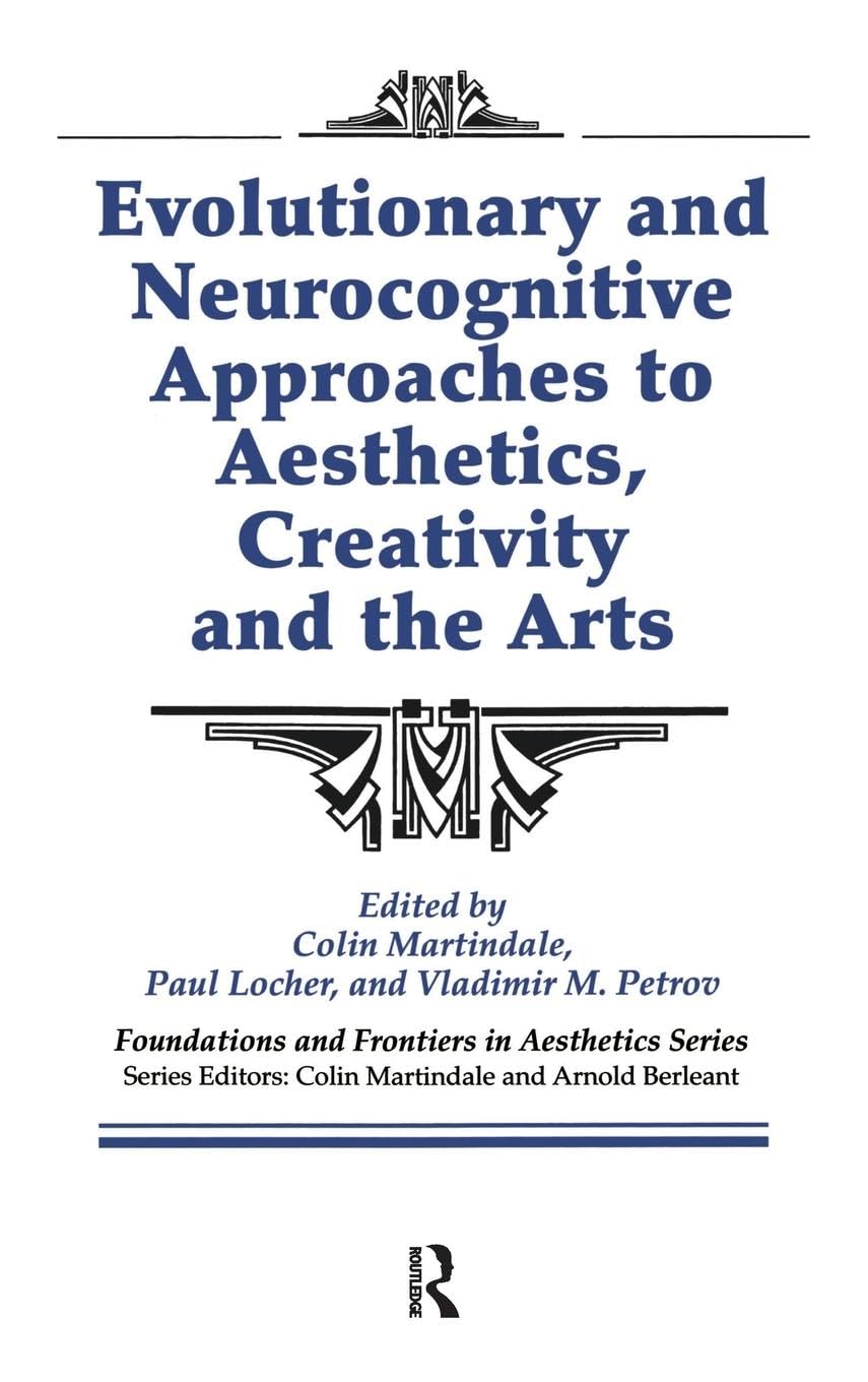Evolutionary And Neurocognitive Approaches to Aesthetics, Creativity And the Arts book