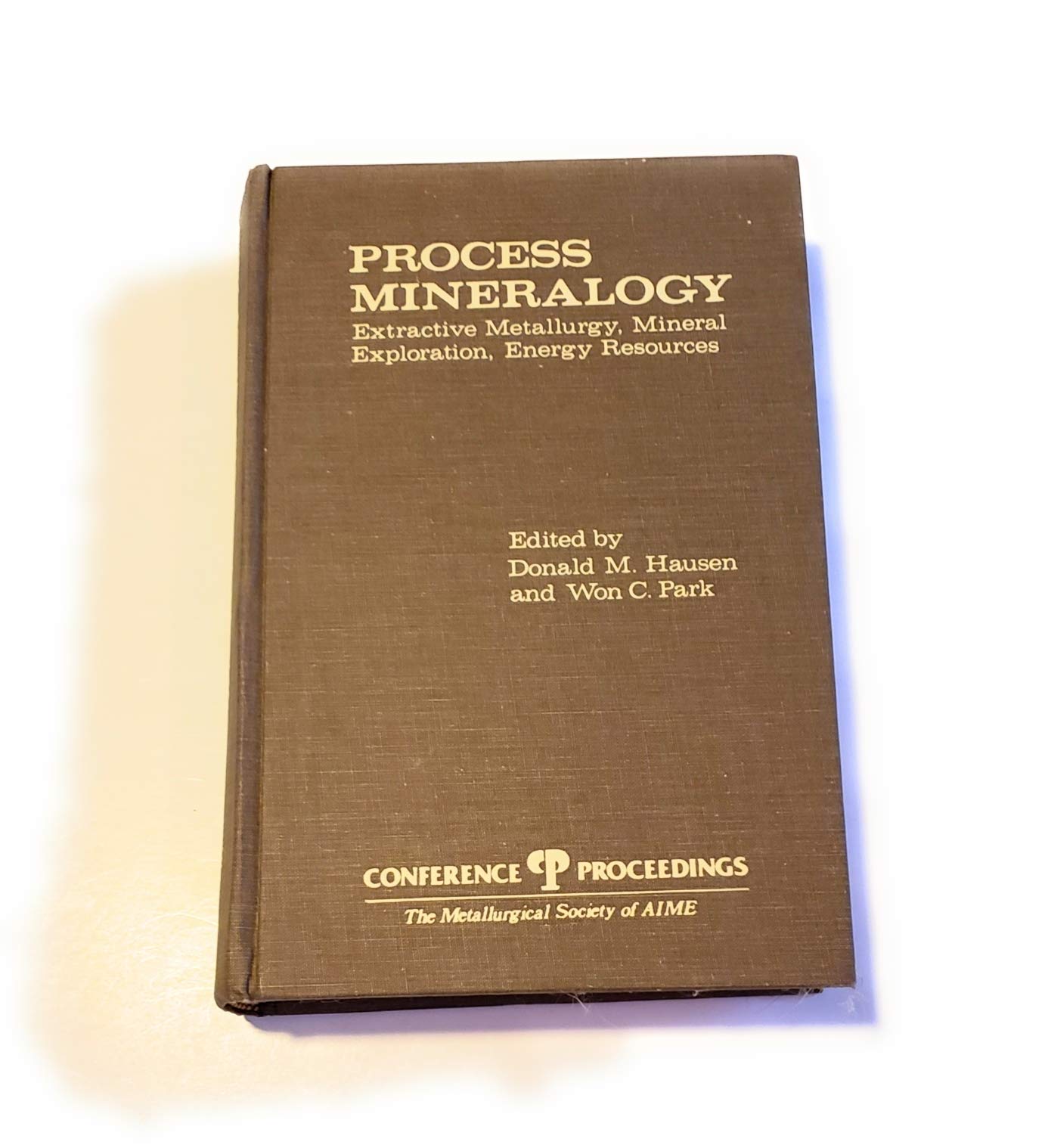 Process Mineralogy ; Extractive Metallurgy, Mineral Exploration, Energy Resources: Proceedings of a Symposium Sponsored by the Tms-Aime Process Meet Geology & Geography