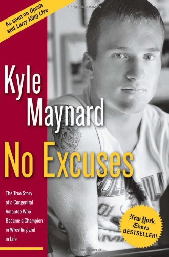 No Excuses!: The True Story of a Congenital Amputee Who Became a Champion in Wrestling and in Life Sports Books