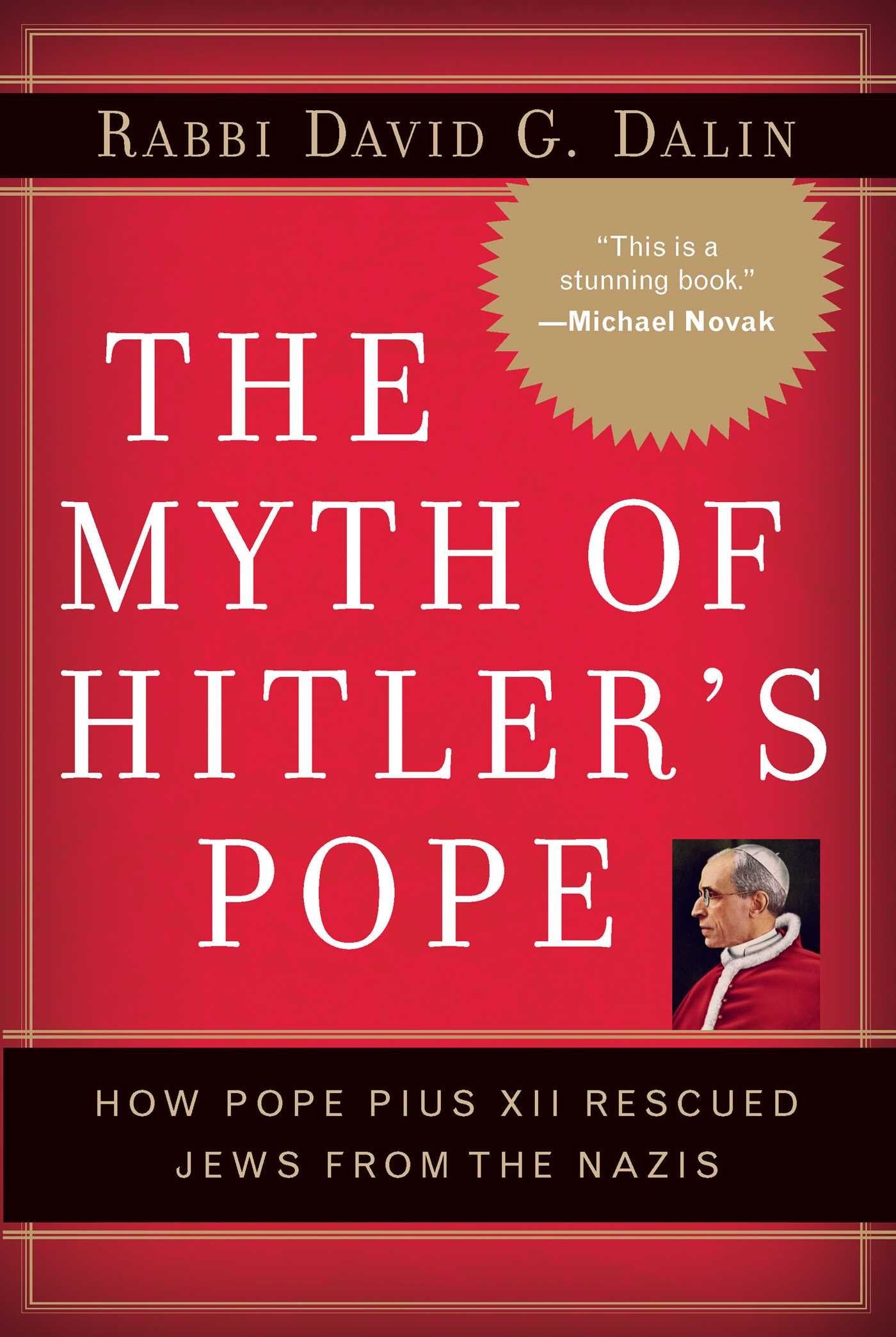 The Myth of Hitler's Pope: How Pope Pius XII Rescued Jews from the Nazis book