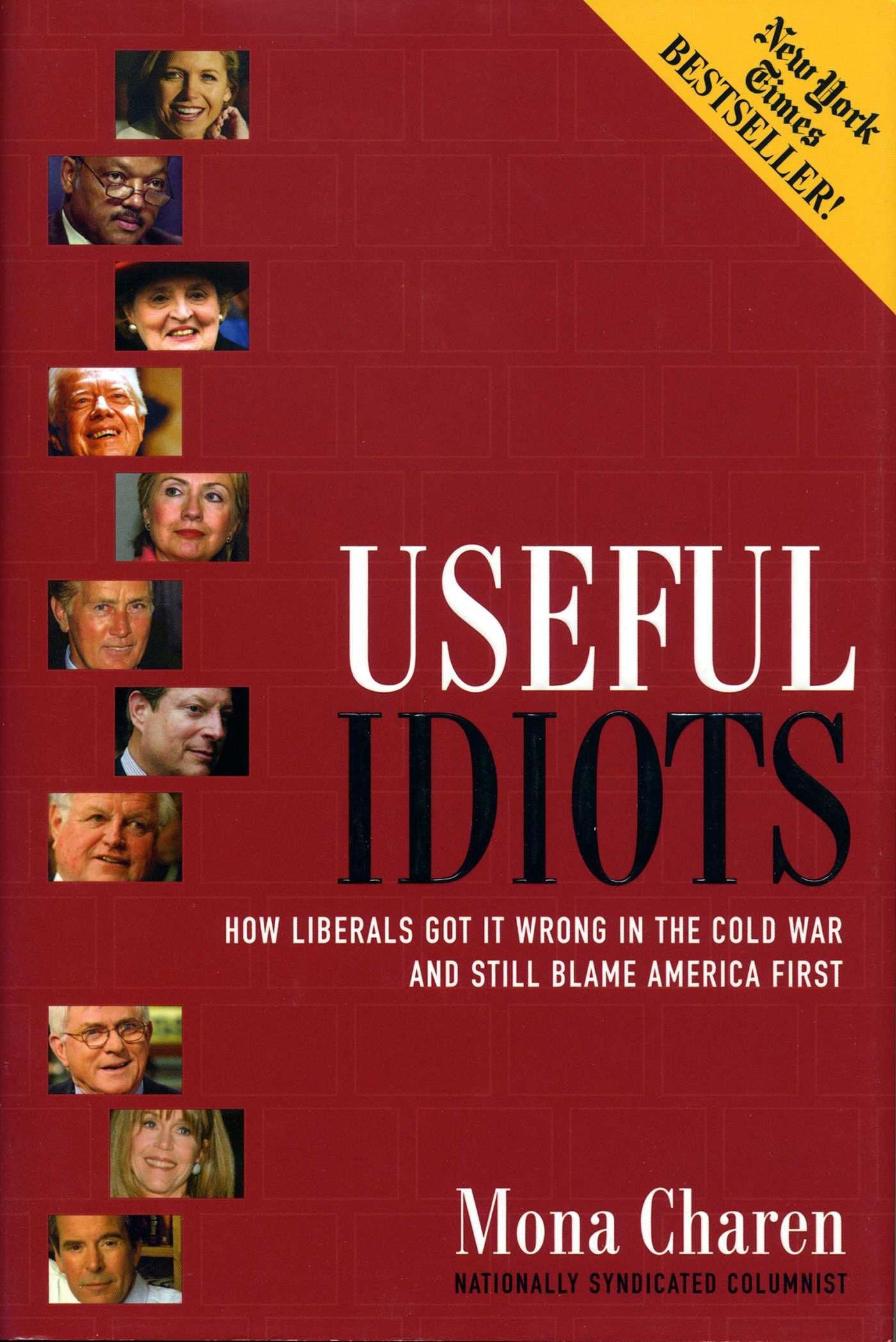 Useful Idiots: How Liberals Got It Wrong in the Cold War and Still Blame America First General education