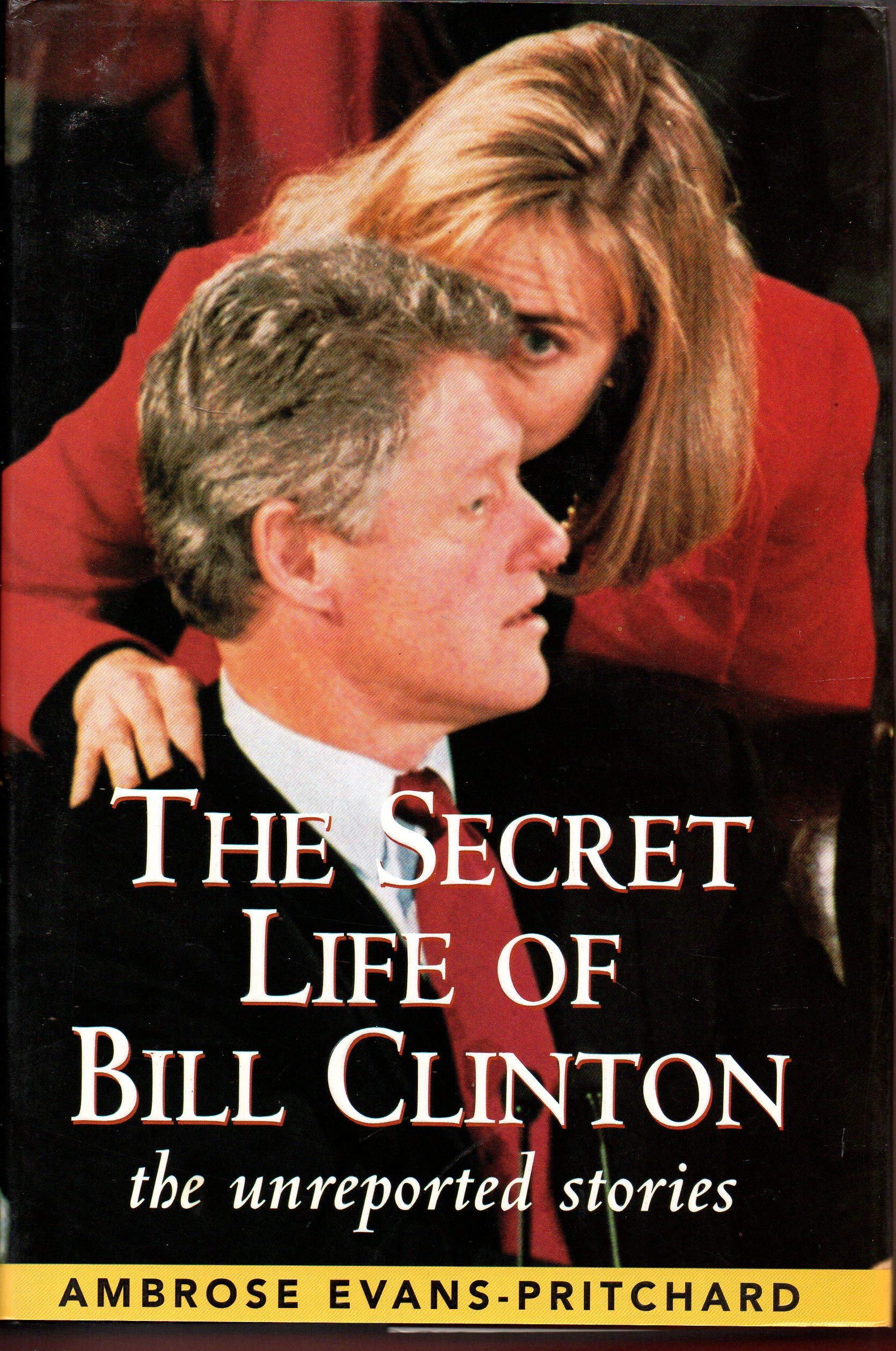The Secret Life of Bill Clinton: The Unreported Stories book