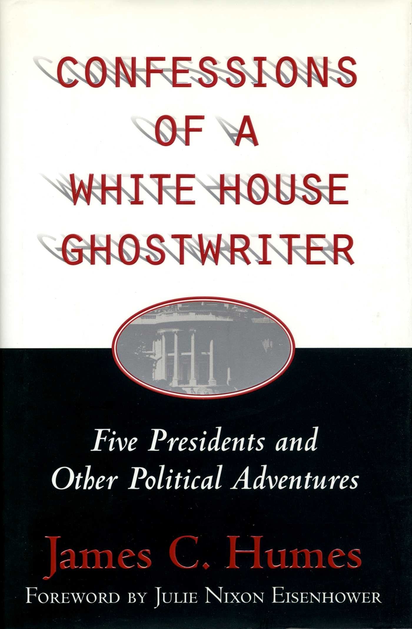 Confessions of a White House Ghostwriter: Five Presidents and Other Political Adventures Social Sciences