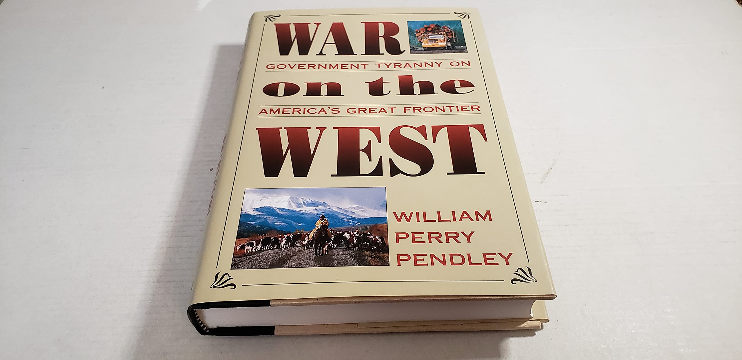 War on the West: Government Tyranny on America's Great Frontier book