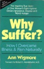 Why Suffer?: How I Overcame Illness & Pain Naturally: How I Overcame Illness and Pain Naturally Health, Nutrition & Fitness
