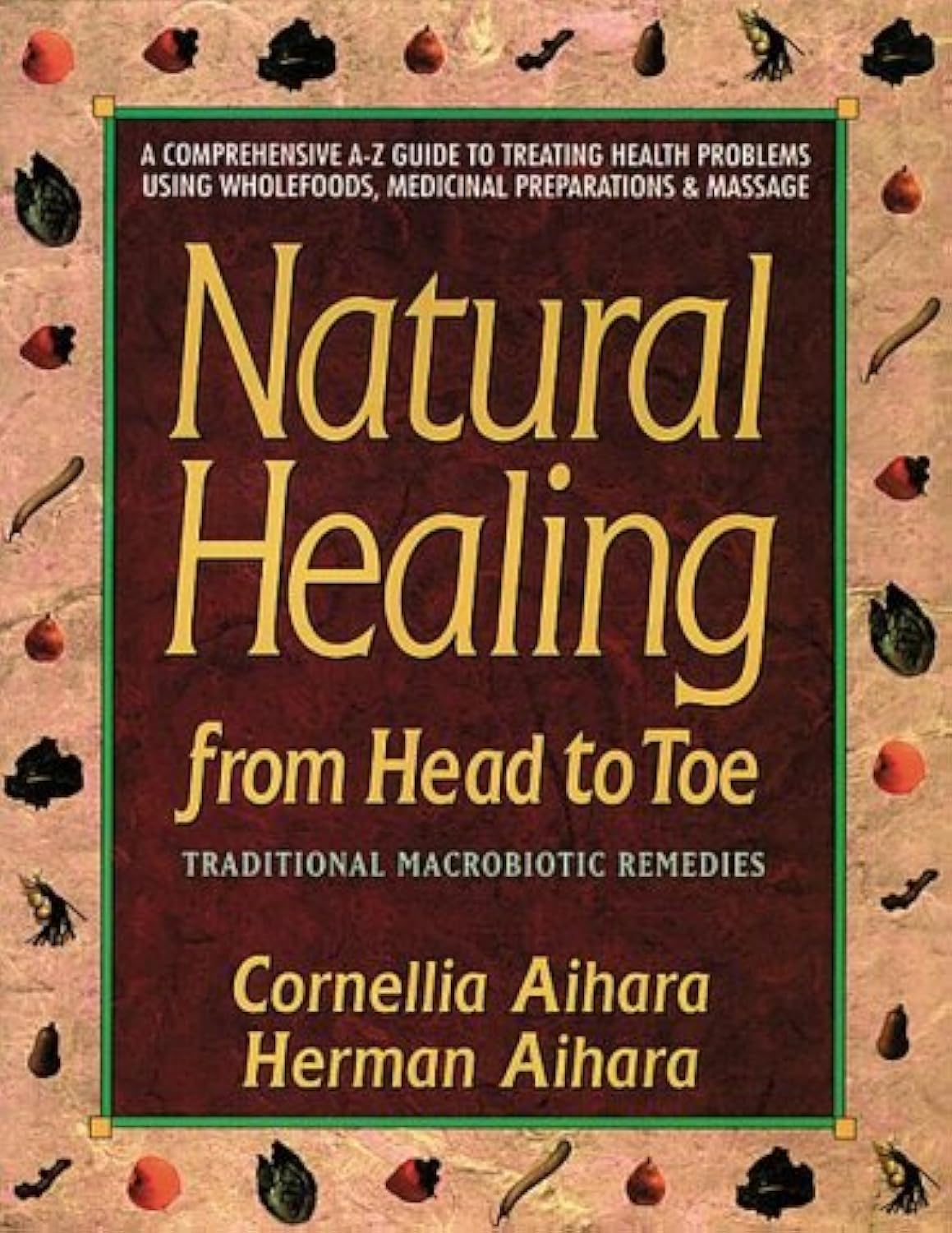Natural Healing from Head to Toe: Traditional Macrobiotic Remedies book