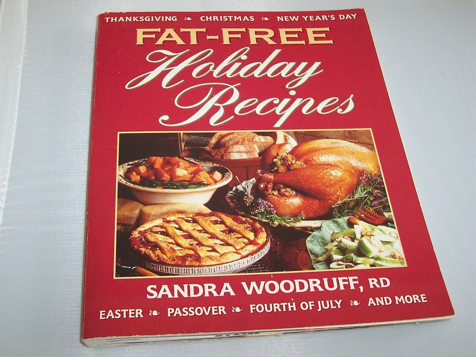 Fat-Free Holiday Recipes: Delicious Fat-Free and Low-Fat Recipes for Holidays, Family Celebrations and Elegant Get Togethers Leisure, Home & Garden