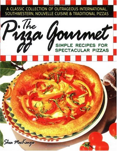 The Pizza Gourmet: Simple Recipes for Spectacular Pizzas Leisure, Home & Garden