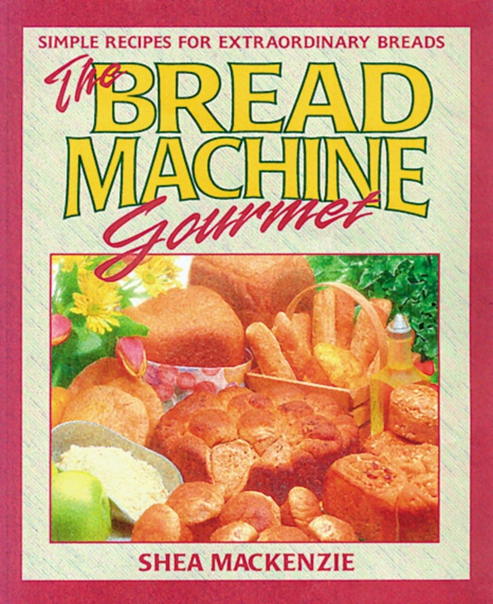 The Bread Machine Gourmet: Simple Recipes for Extraordinary Breads book