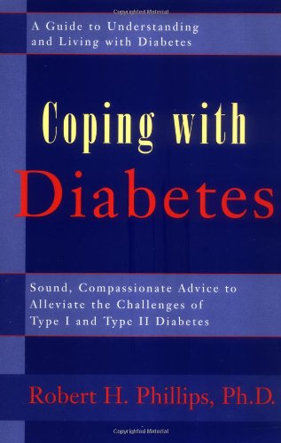 Coping With Diabetes: Sound, Compassionate Advice to Alleviate the Challenges of Type I and Type II Diabetes book