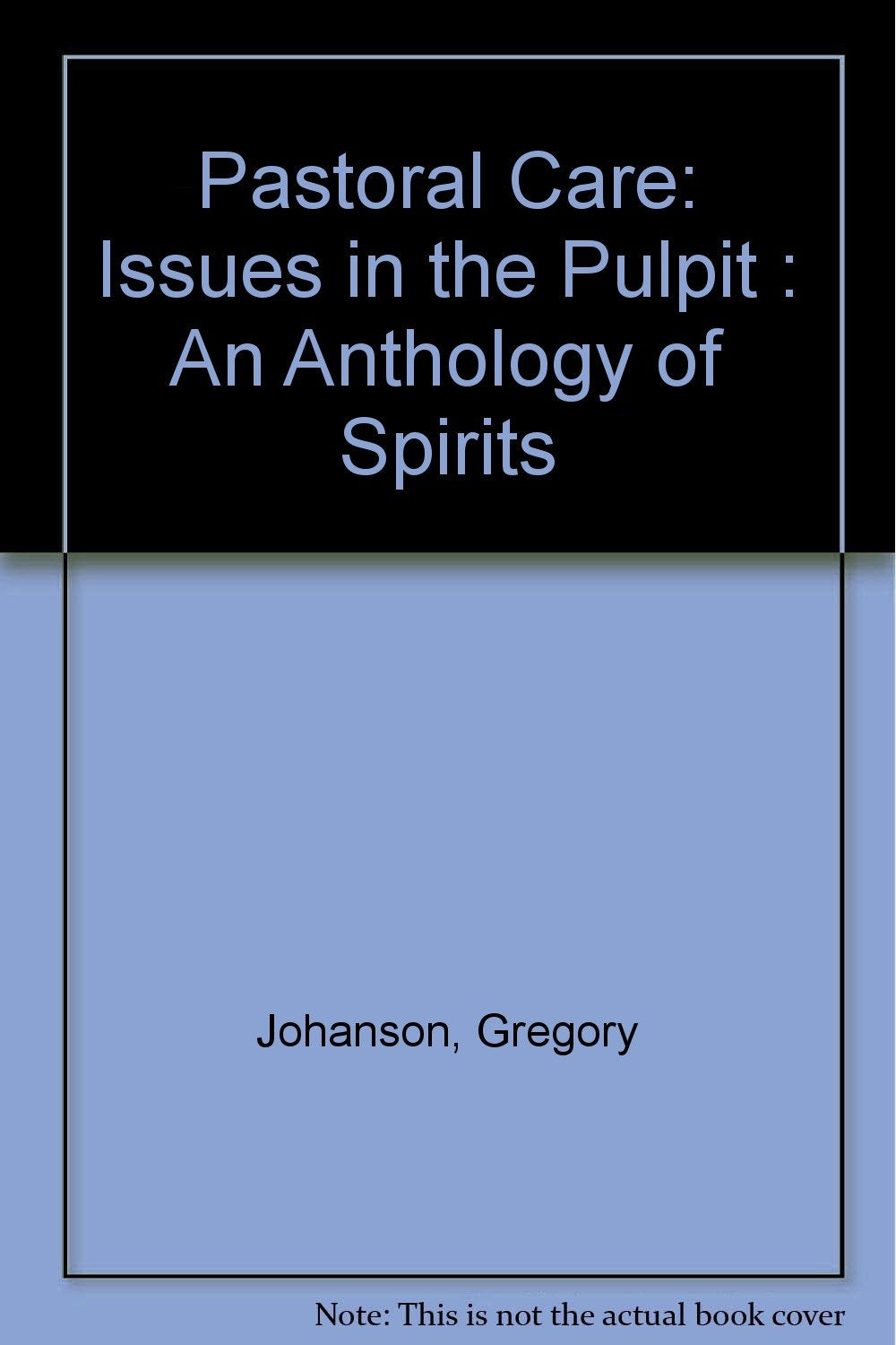 Pastoral Care: Issues in the Pulpit : An Anthology of Spirits Books