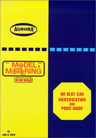 HO Slot Car Identification and Price Guide, AURORA Model Motoring in HO Scale Books