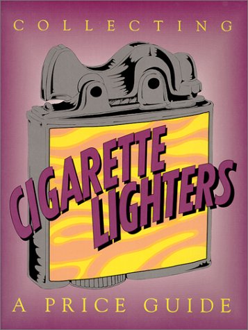Collecting Cigarette Lighters: A Price Guide Books