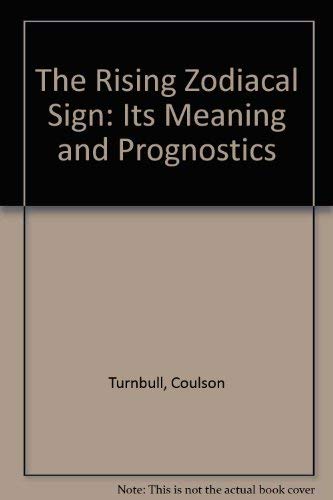 The Rising Zodiacal Sign: Its Meaning and Prognostics Religion & Esotericism