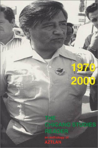 The Chicano Studies Reader: An Anthology of Aztlan, 1970-2000 book