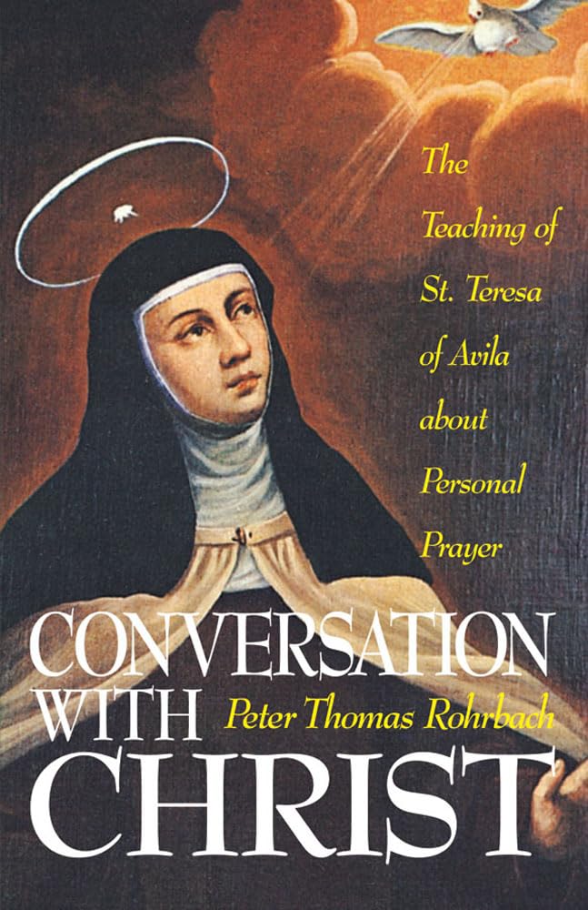 Conversation with Christ: The Teaching of St. Teresa of Avila about Personal Prayer: The Teachings of St. Teresa of Avila about Personal Prayer Social Sciences