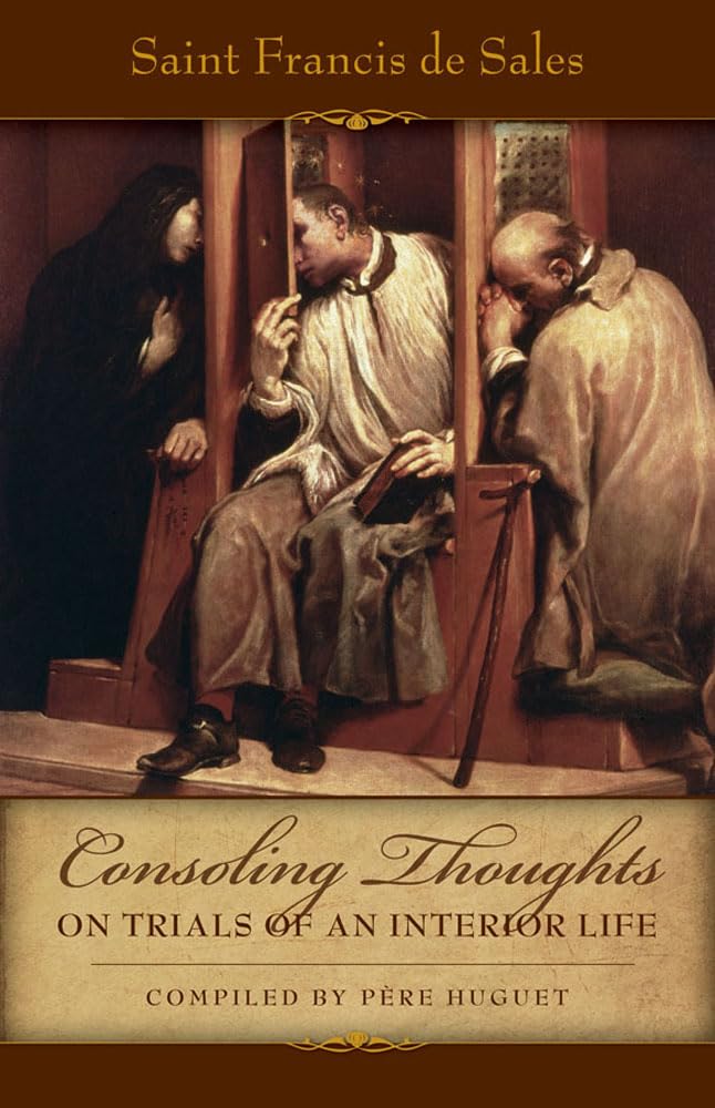 Consoling Thoughts On Trials of An Interior Life (Consoling Thoughts of St. Francis De Sales, 2, Band 2) Religion & Esotericism