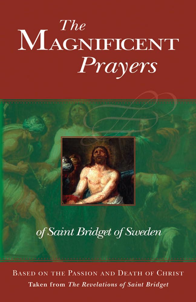 The Magnificent Prayers of Saint Bridget of Sweden: Based on the Passion and Death of Our Lord and Savior Jesus Christ book