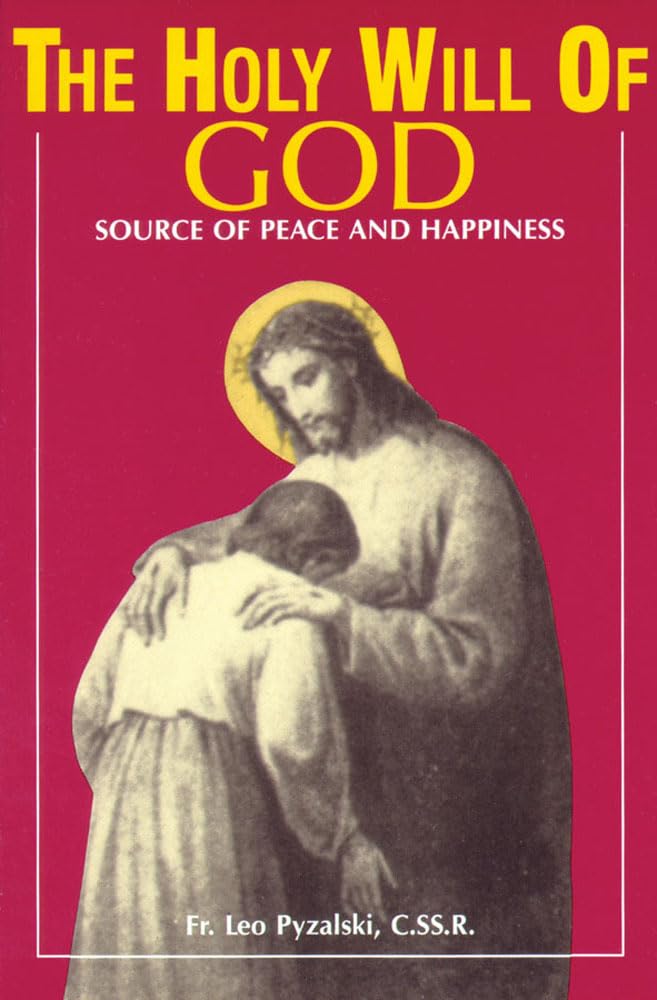 The Holy Will of God: Source of Peace and Happiness book