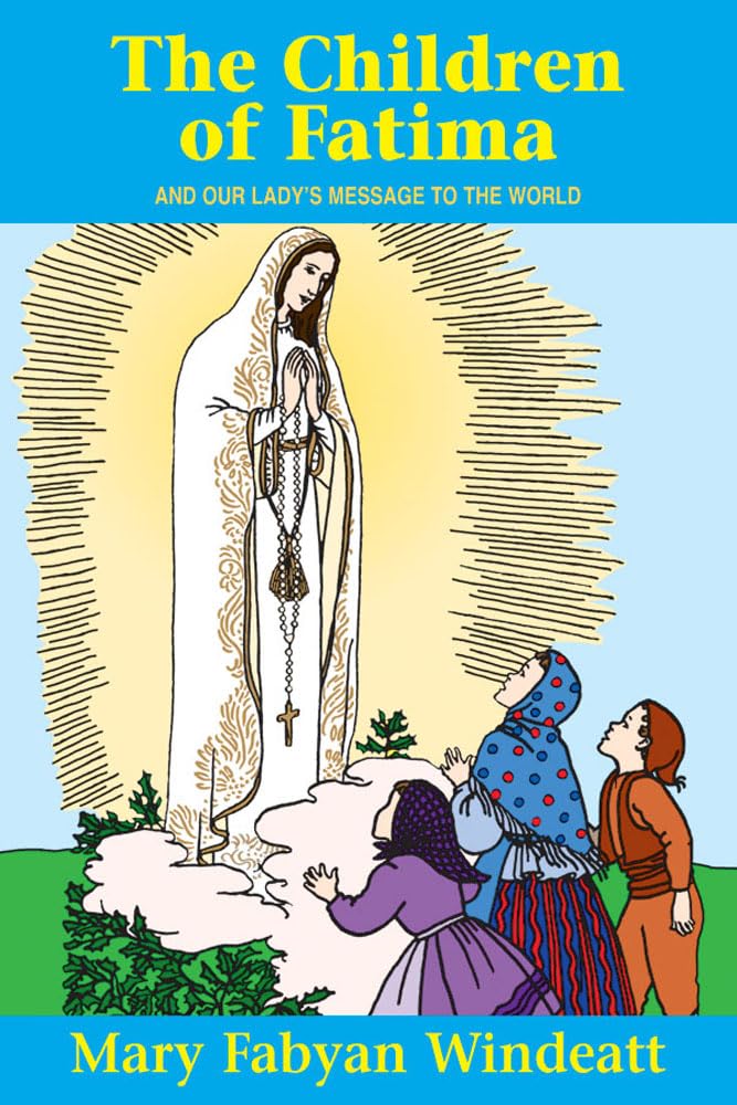 The Children Of Fatima: And Our Lady's Message to the World (Stories of the Saints for Young People Ages 10 to 100) Social Sciences