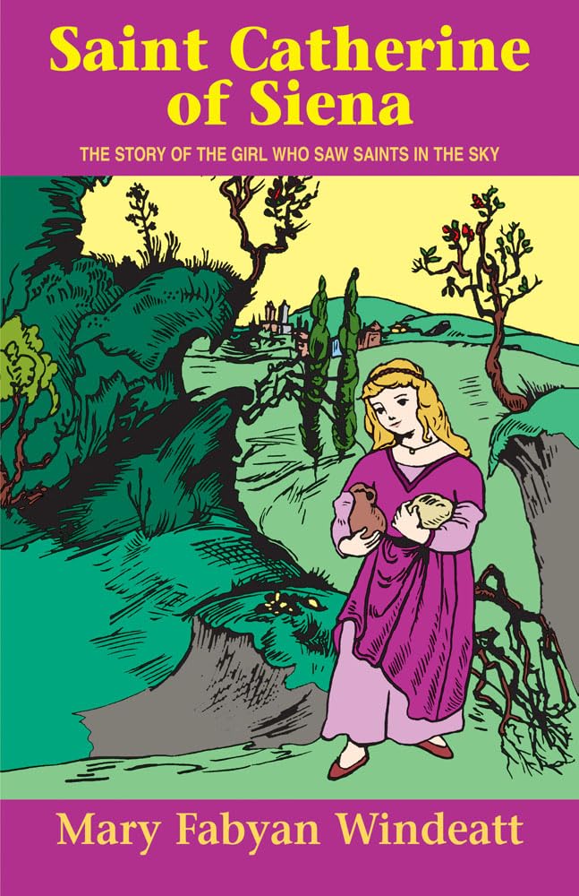 Saint Catherine of Siena: The Story of the Girl Who Saw Saints in the Sky (Stories of the Saints for Young People Ages 10 to 100) Memories