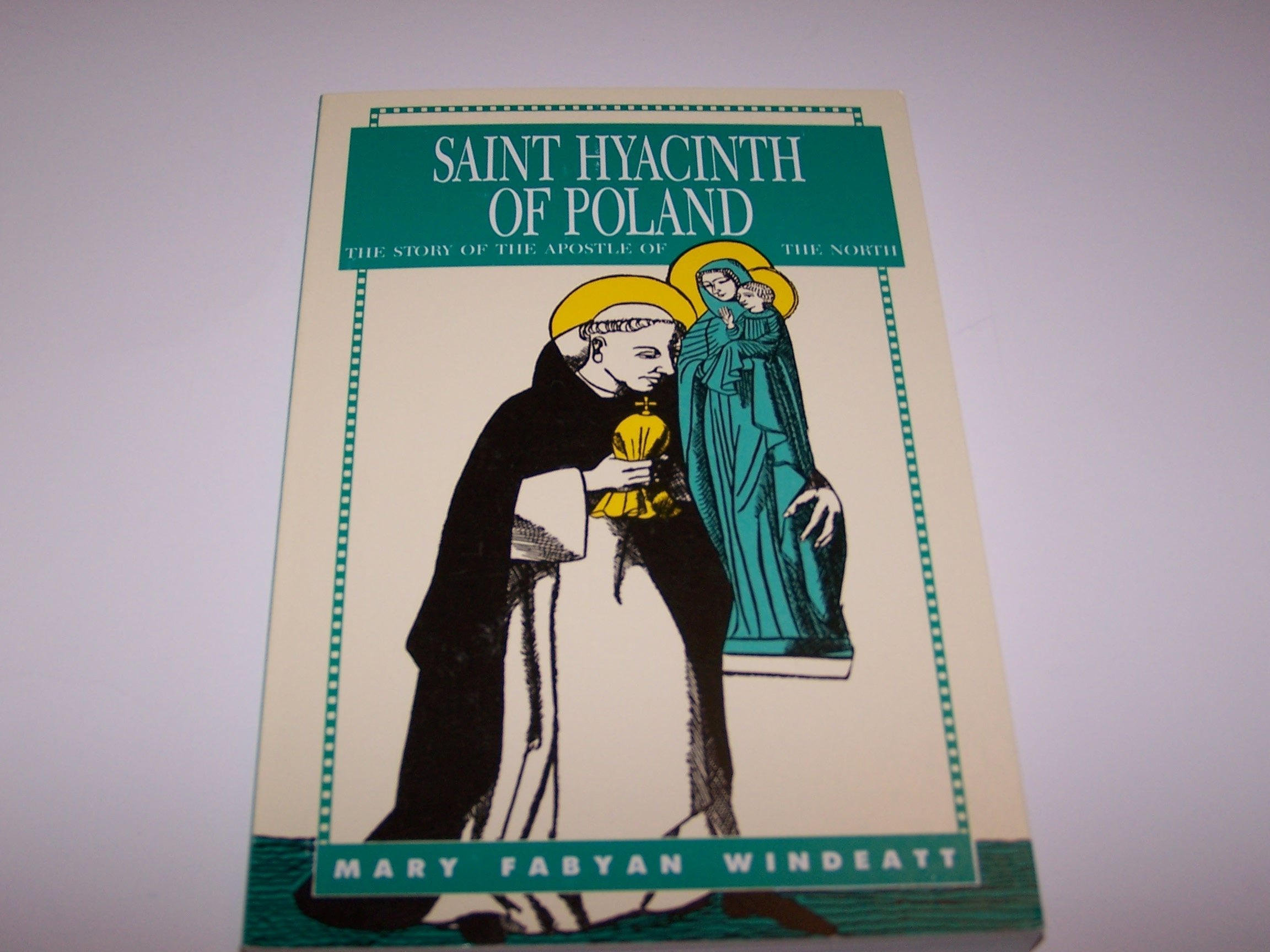 St. Hyacinth of Poland: The Story of the Apostle of the North (Saints Lives) Social Sciences