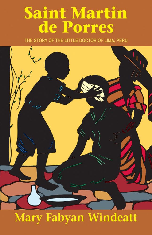 Saint Martin de Porres: The Story of the Little Doctor of Lima, Peru (Stories of the Saints for Young People Ages 10 to 100) Social Sciences
