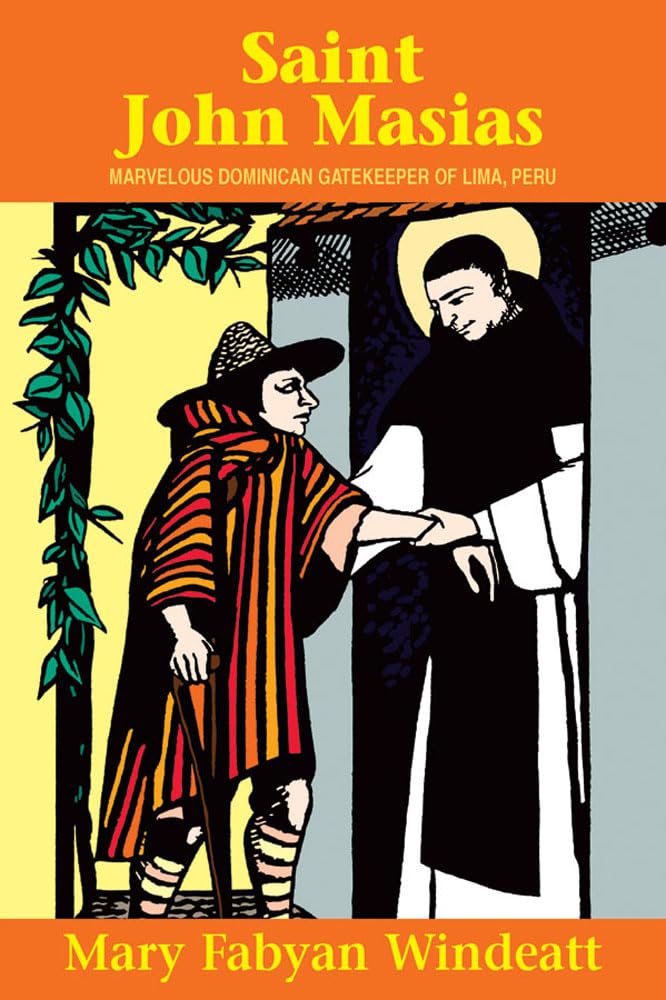 St. John Masias: Marvelous Dominican Gatekeeper of Lima, Peru (Saints Lives) Politics & Society