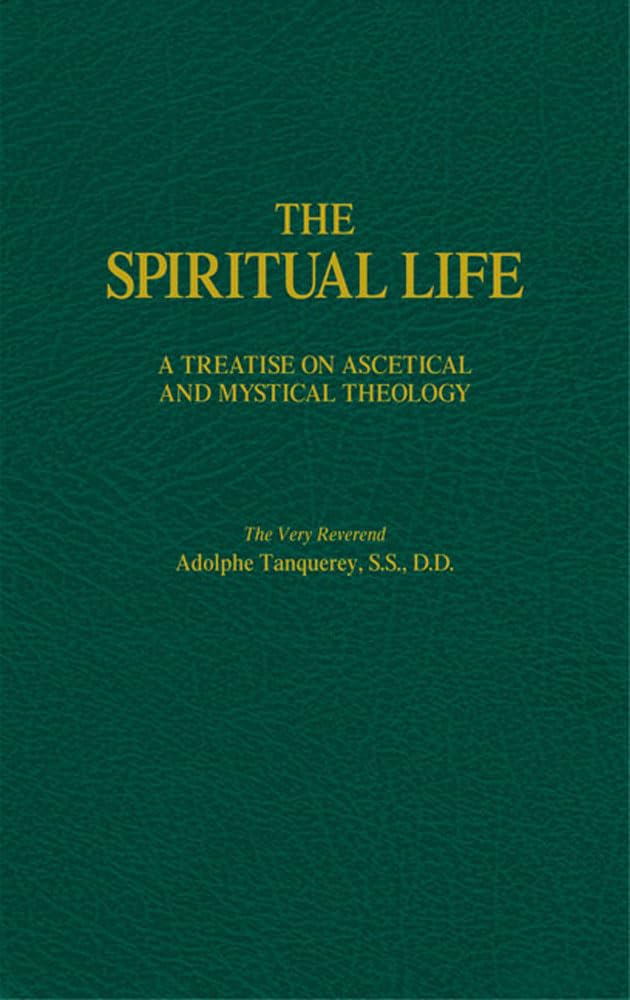 The Spiritual Life: A Treatise on Ascetical and Mystical Theology Religion & Esotericism
